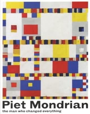 Piet Mondrian - The Man Who Changed Everything (Paperback)