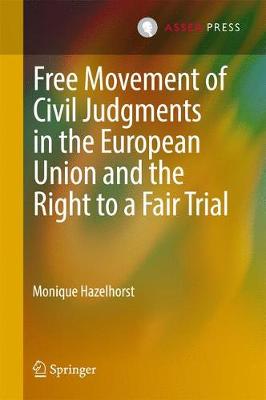 Free Movement of Civil Judgments in the European Union and the Right to a Fair Trial (Hardback)
