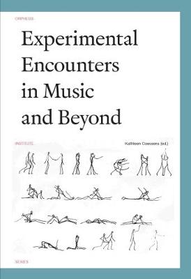 Experimental Encounters in Music and Beyond - Orpheus Institute Series (Paperback)