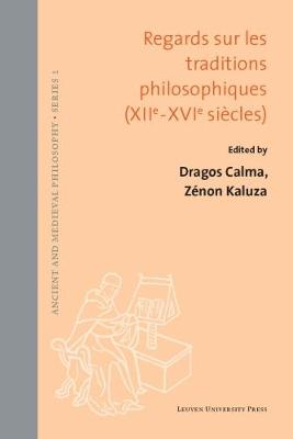 Regards sur les traditions philosophiques (XIIe-XVIe siecles) - Ancient and Medieval Philosophy - Series 1 56 (Hardback)