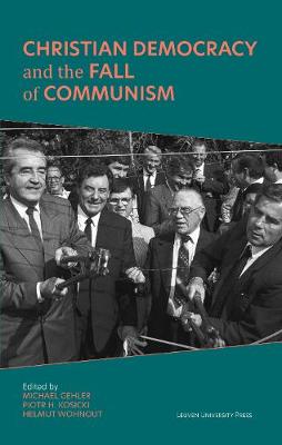 Christian Democracy and the Fall of Communism - Civitas. Studies in Christian Democracy 1 (Hardback)