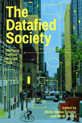 The Datafied Society: Studying Culture through Data (Hardback)