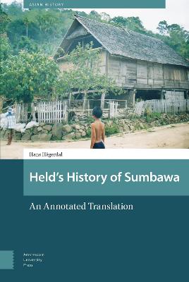 Held's History of Sumbawa: An Annotated Translation - Asian History 2 (Hardback)