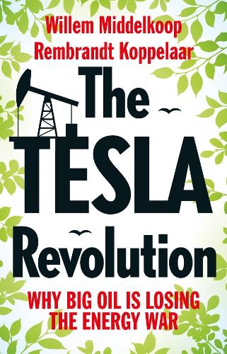 The Tesla Revolution: Why Big Oil is Losing the Energy War (Paperback)