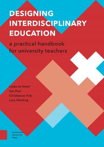 Designing Interdisciplinary Education: A Practical Handbook for University Teachers - Perspectives on Interdisciplinarity (Paperback)