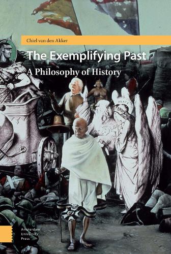 The Exemplifying Past: A Philosophy of History (Hardback)