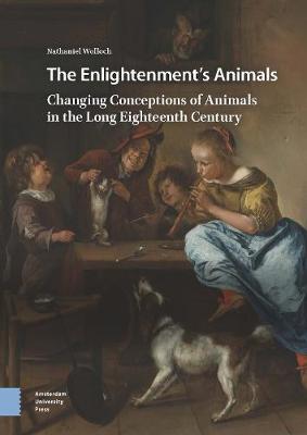 The Enlightenment's Animals: Changing Conceptions of Animals in the Long Eighteenth Century (Hardback)