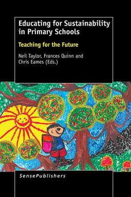 Educating for Sustainability in Primary Schools: Teaching for the Future (Paperback)