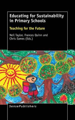 Educating for Sustainability in Primary Schools: Teaching for the Future (Hardback)