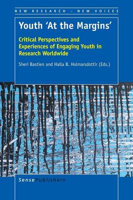 Youth 'At the Margins': Critical Perspectives and Experiences of Engaging Youth in Research Worldwide - New Research - New Voices 4 (Paperback)