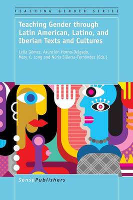 Teaching Gender through Latin American, Latino, and Iberian Texts and Cultures - Teaching Gender 6 (Paperback)