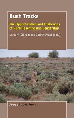 Bush Tracks: The Opportunities and Challenges of Rural Teaching and Leadership (Hardback)