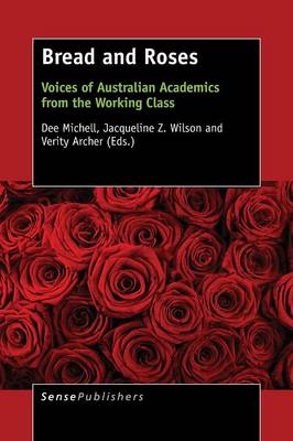 Bread and Roses: Voices of Australian Academics from the Working Class (Paperback)