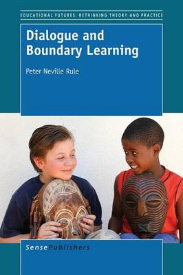 Dialogue and Boundary Learning - Educational Futures 66 (Paperback)