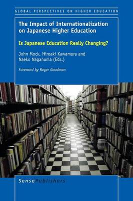 The Impact of Internationalization on Japanese Higher Education: Is Japanese Education Really Changing? - Global Perspectives on Higher Education 33 (Paperback)