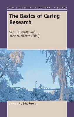 The Basics of Caring Research - Bold Visions in Educational Research 54 (Hardback)