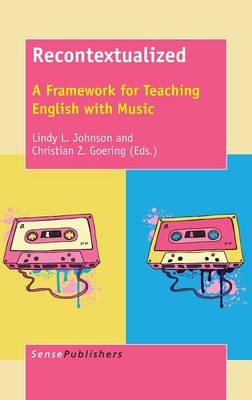 Recontextualized: A Framework for Teaching English with Music (Hardback)