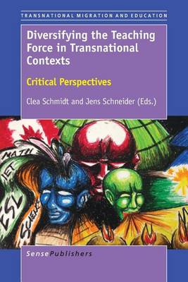 Diversifying the Teaching Force in Transnational Contexts: Critical Perspectives - Transnational Migration and Education 3 (Paperback)