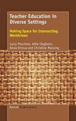 Teacher Education in Diverse Settings: Making Space for Intersecting Worldviews (Hardback)