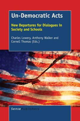 Un-Democratic Acts: New Departures for Dialogues in Society and Schools (Paperback)