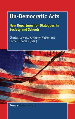 Un-Democratic Acts: New Departures for Dialogues in Society and Schools (Hardback)