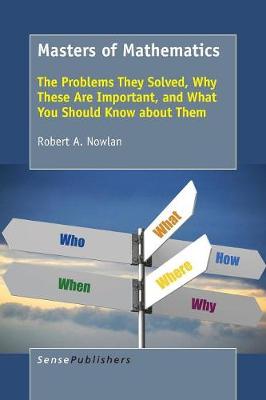 Masters of Mathematics: The Problems They Solved, Why These Are Important, and What You Should Know about Them (Paperback)