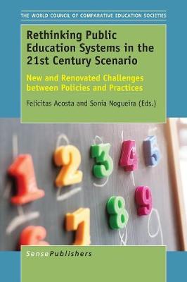 Rethinking Public Education Systems in the 21st Century Scenario: New and Renovated Challenges Between Policies and Practices (Paperback)