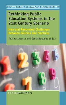 Rethinking Public Education Systems in the 21st Century Scenario: New and Renovated Challenges between Policies and Practices - The World Council of Comparative Education Societies 7 (Buenos Aires (Hardback)