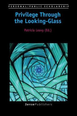 Privilege Through the Looking-Glass - Personal/Public Scholarship 2 (Paperback)