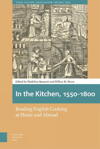 In the Kitchen, 1550-1800: Reading English Cooking at Home and Abroad - Food Culture, Food History before 1900 (Hardback)