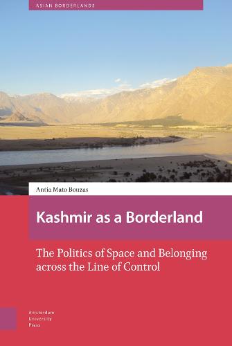 Kashmir as a Borderland: The Politics of Space and Belonging across the Line of Control - Asian Borderlands 9 (Hardback)