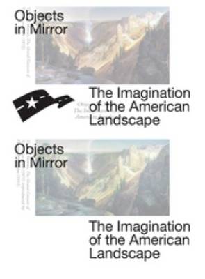 Objects in Mirror - the Imagination of the American Landscape (Paperback)