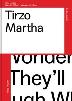 Tirzo Martha - I Wonder If They'll Laugh When I'm Dead (Paperback)
