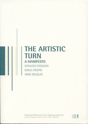 The Artistic Turn: A Manifesto - Orpheus Research Centre in Music Series (Paperback)
