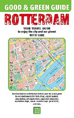 Good & Green Guide Rotterdam: Your Travel Guide to Enjoy the City with Care (Paperback)