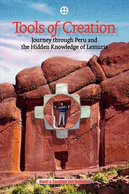 Tools of Creation: Journey Through Peru and the Hidden Knowledge of Lemuria (Paperback)