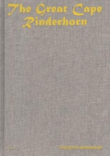 Thorsten Brinkmann - the Great Cape Rinderhorn (Hardback)