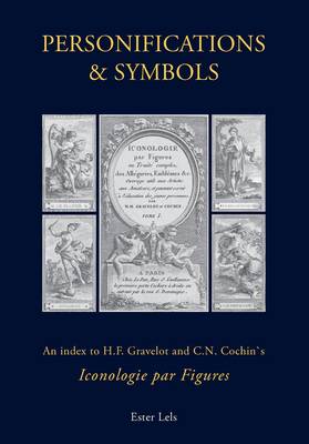 Personifications and Symbols: An Index to H.F. Gravelot and C.N. Cochin's 'iconologie Par Figures' (Hardback)