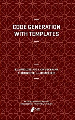 Code Generation with Templates - Atlantis Studies in Computing 1 (Hardback)