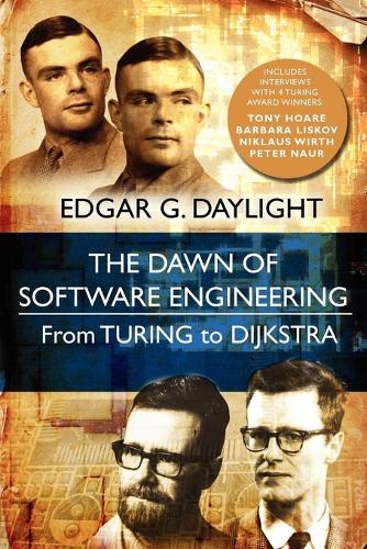 The Dawn of Software Engineering: From Turing to Dijkstra (Paperback)