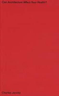 Charles Jencks - Can Architecture Affect Your Health (Paperback)