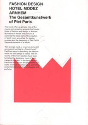 Fashion Design Hotel Modez Arnhem - the Gesamtkunstwerk of Piet Paris (Paperback)