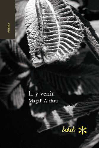 IR y Venir. Poesia Reunida 1986-2016 (Paperback)