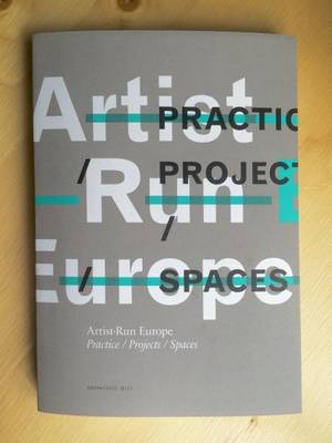 Artist-Run Europe: Practice/Projects/Spaces - OMP 127 (Paperback)