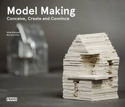 Model Making: Conceive, Create and Convince (Paperback)