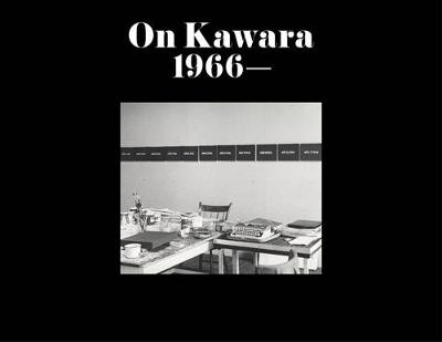 On Kawara: 1966 by Tommy Simoens, Angela Choon | Waterstones On Kawara: 1966 by Tommy Simoens, Angela Choon | Waterstones