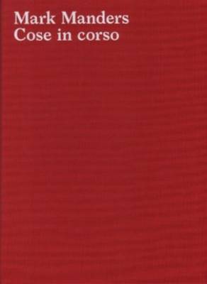 Mark Manders - Cose in Corso (Hardback)