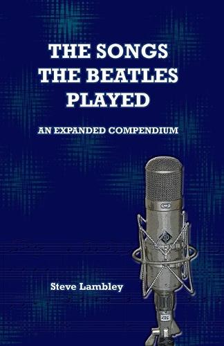 The Songs the Beatles Played: An Expanded Compendium (Paperback)