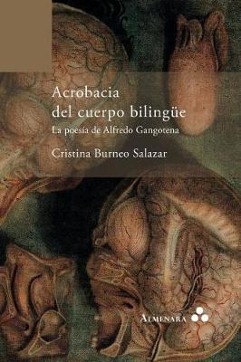 Acrobacia del cuerpo bilingue. La poesia de Alfredo Gangotena (Paperback)