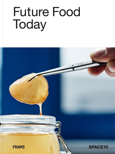 Future Food Today: Cookbook by SPACE10 (Hardback)